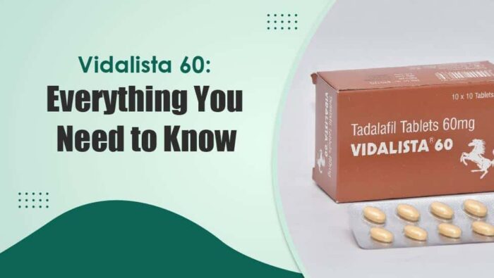 Vidalista 60 Everything You Need To Know