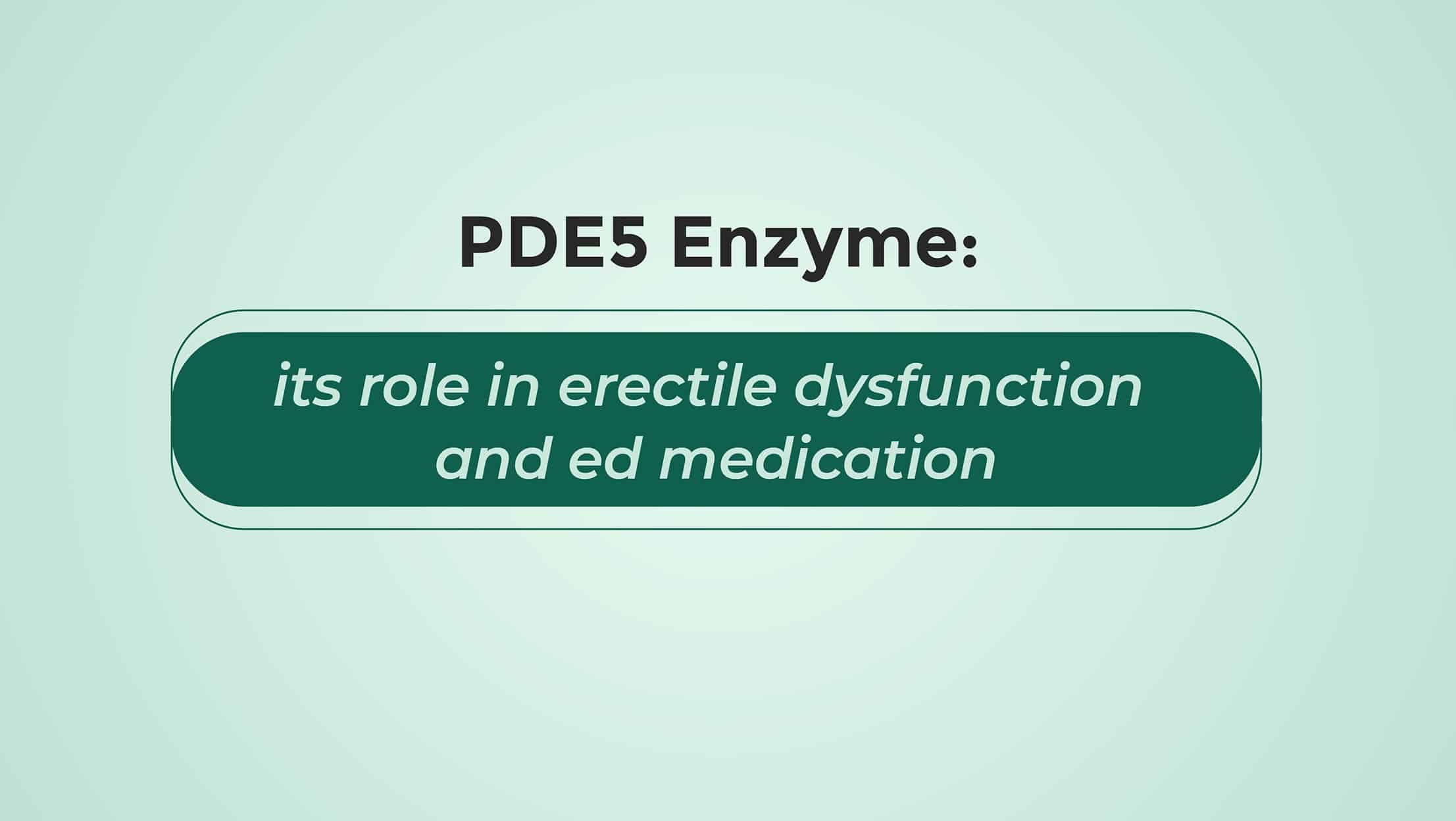 PDE5 Enzyme Its Role In Erectile Dysfunction And ED medication