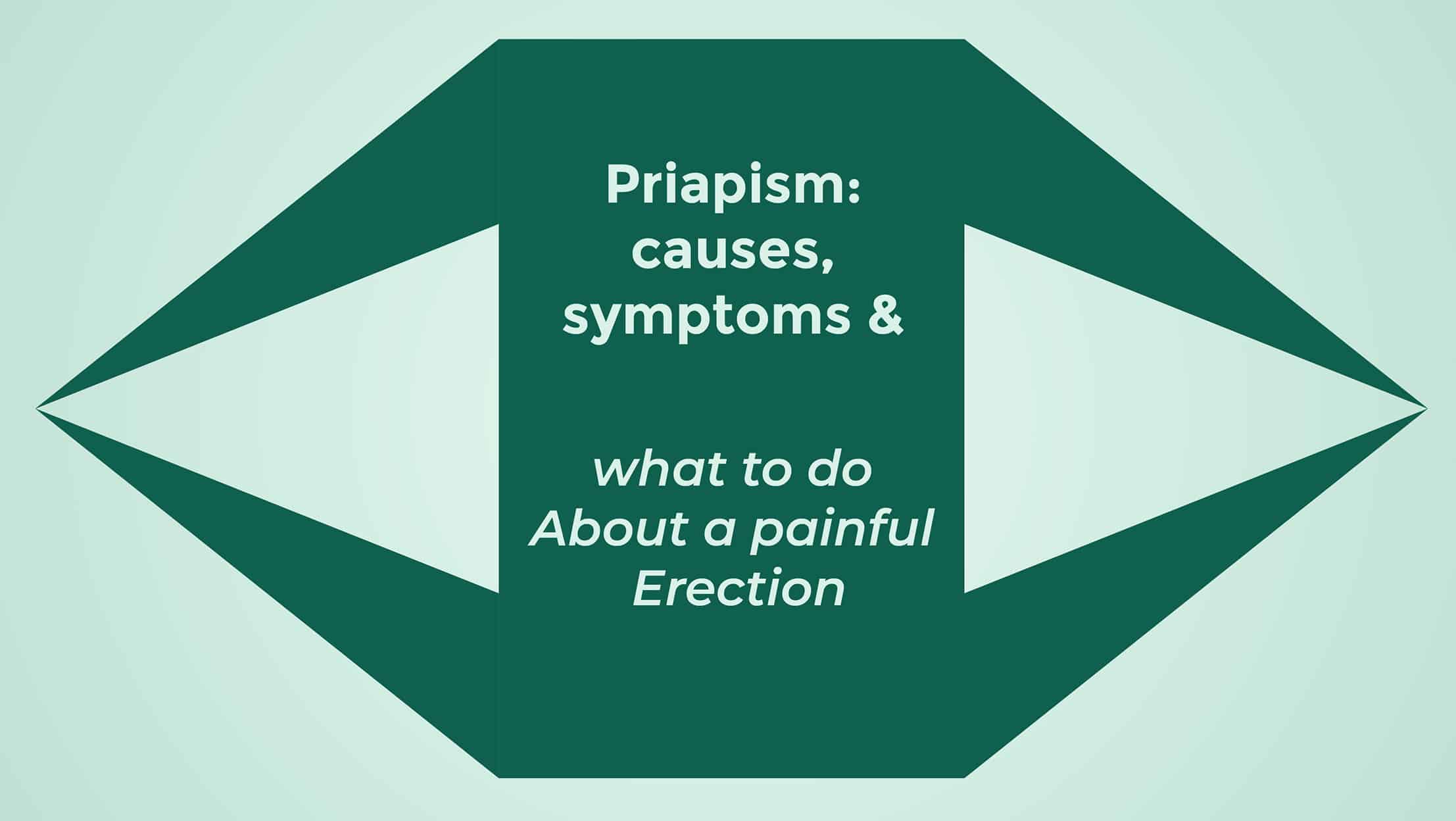 Priapism Causes Symptoms And What to Do About a Painful Erection
