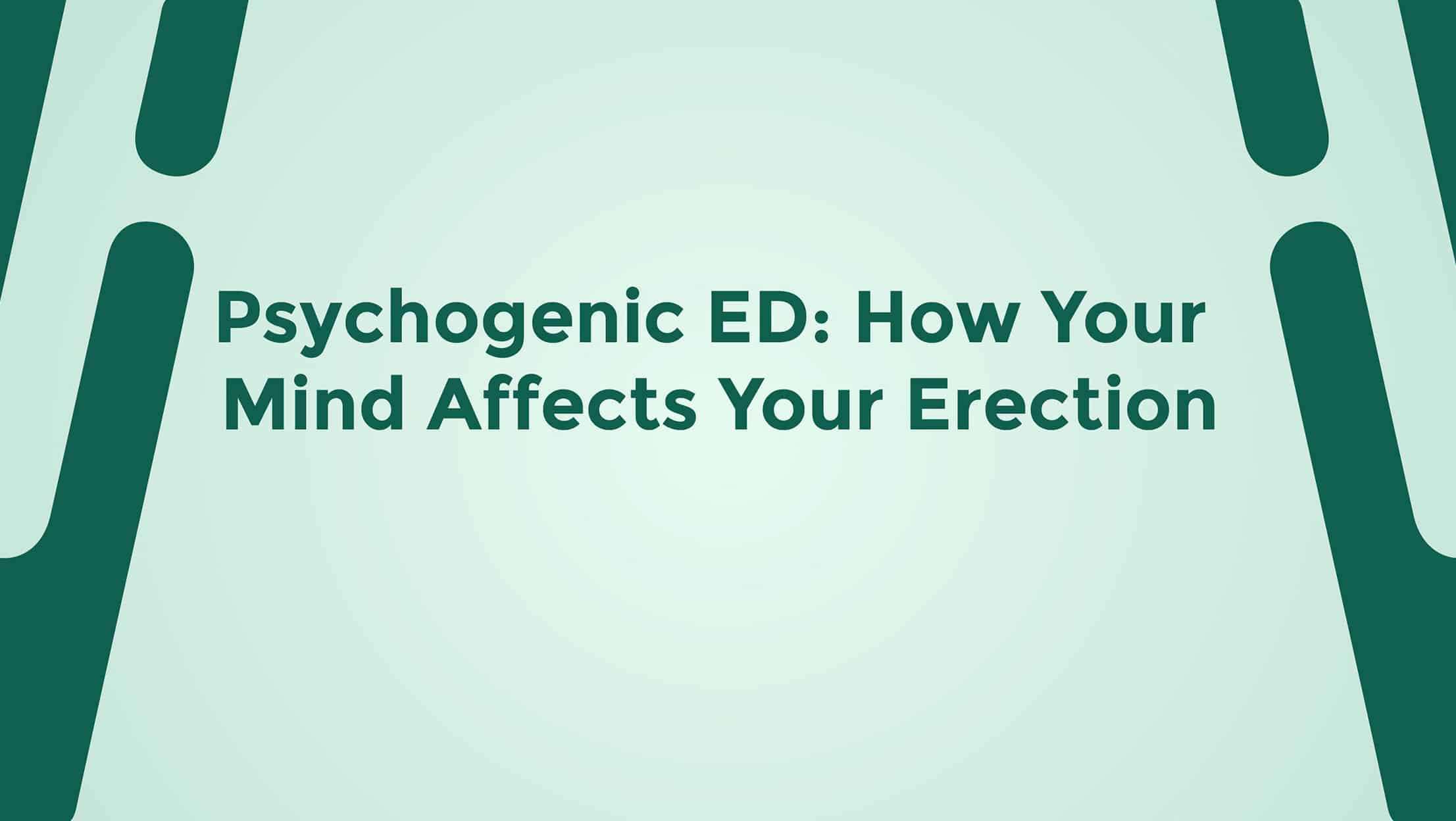 Psychogenic ED How Your Mind Affects Your Erection