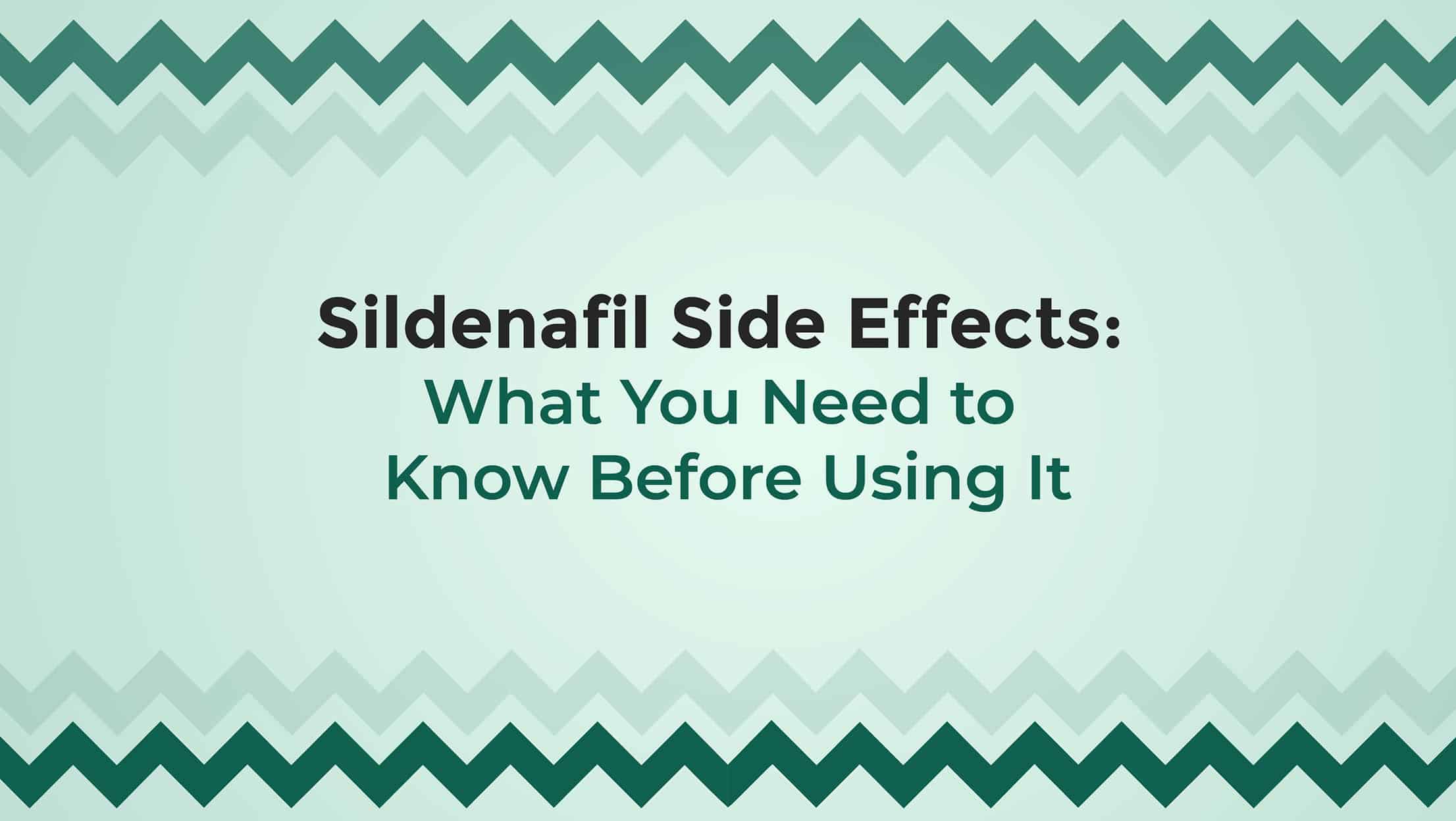 Sildenafil Side Effects What You Need To Know Before Using It
