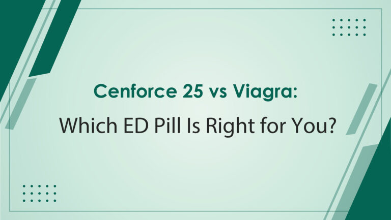 Cenforce 25 vs Viagra Which Ed Pill Is Right For You